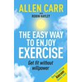 thumbnail image 1 of Allen Carr's Easy Way to Enjoy Exercise: Get Fit Without Willpower, 1 of 2