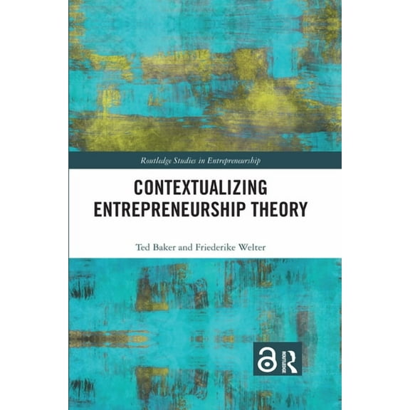 Routledge Studies in Entrepreneurship Contextualizing Entrepreneurship Theory, (Paperback)