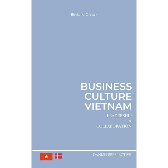 Business Culture Vietnam: Leadership and Collaboration, (Paperback)