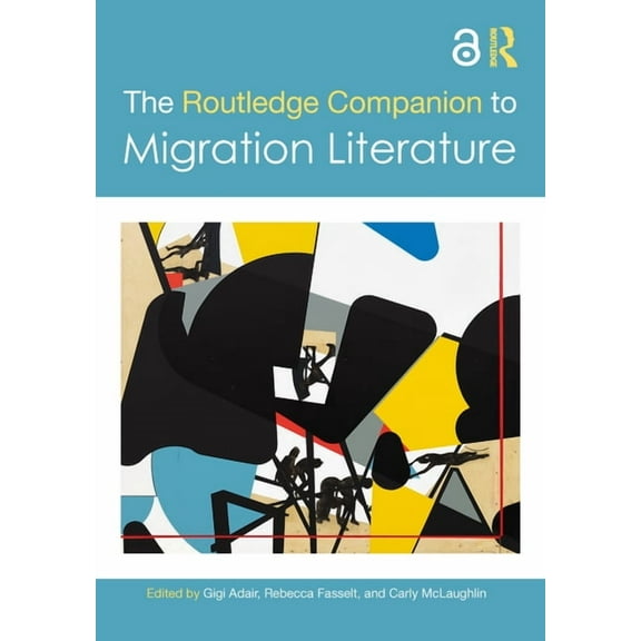 Routledge Literature Companions The Routledge Companion to Migration Literature, (Hardcover)