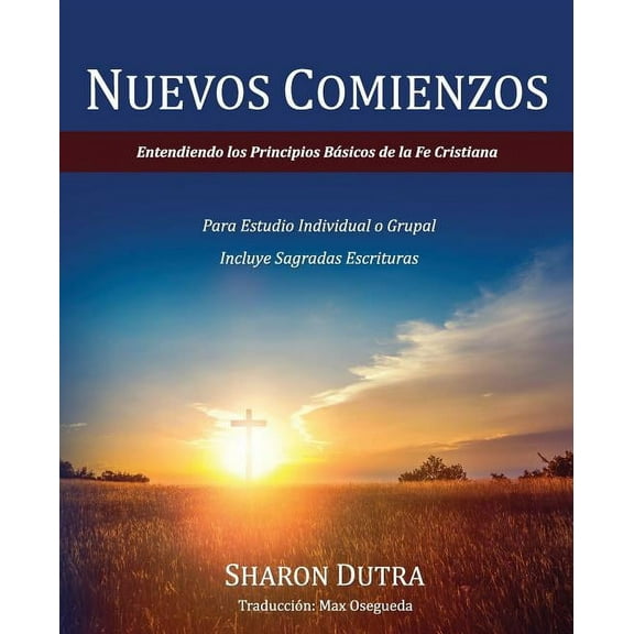 Nuevos Comienzos: Entendiendo los Principios Básicos de la Fe Cristiana, (Paperback)