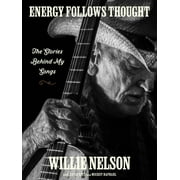 Energy Follows Thought: The Stories Behind My Songs (Hardcover)