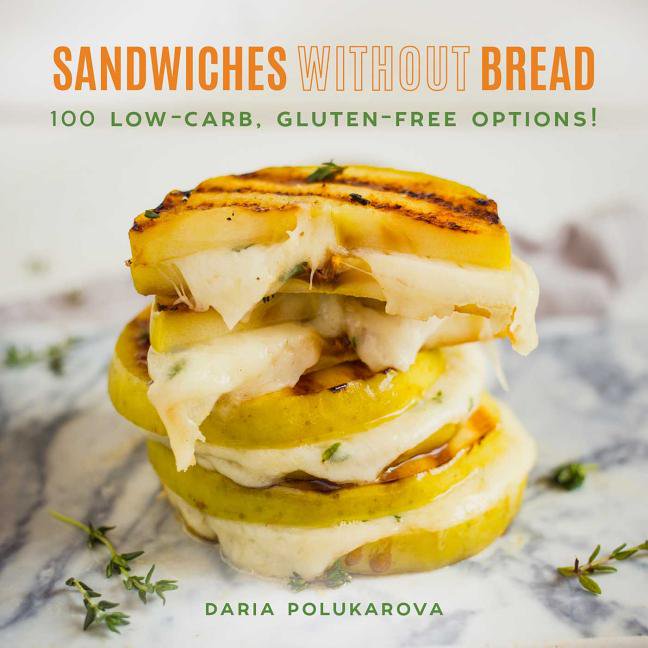 Sandwiches Without Bread 100 LowCarb, GlutenFree Options