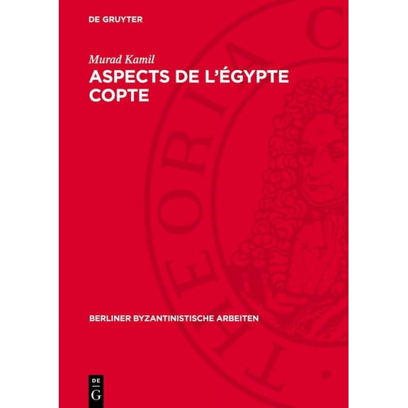 Berliner Byzantinistische Arbeiten Aspects de l'Ãgypte Copte, Book 31, (Hardcover)