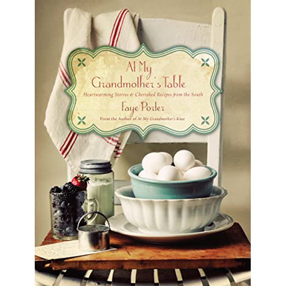 Pre-Owned At My Grandmother's Table: Heartwarming Stories and Cherished Recipes from the South (Hardcover)