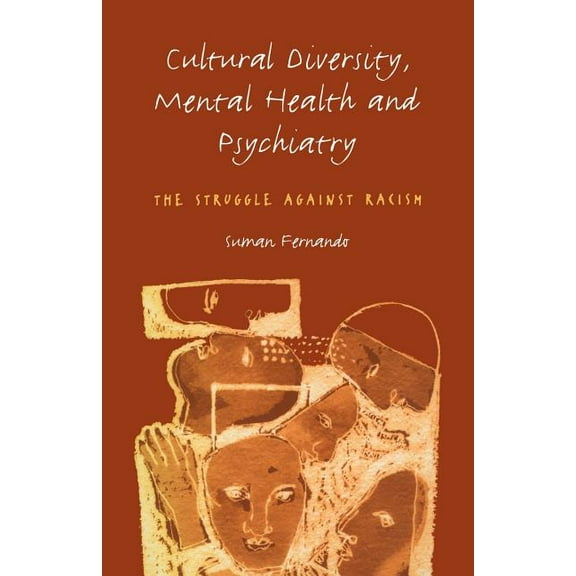 Cultural Diversity, Mental Health and Psychiatry: The Struggle Against Racism, (Paperback)