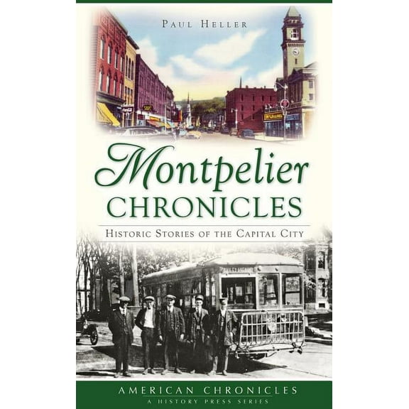 Montpelier Chronicles: Historic Stories of the Capital City (Hardcover)