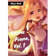 Anime Piano, Vol. 1: Easy Anime Piano Sheet Music Book for Beginners and Advanced, (Paperback)