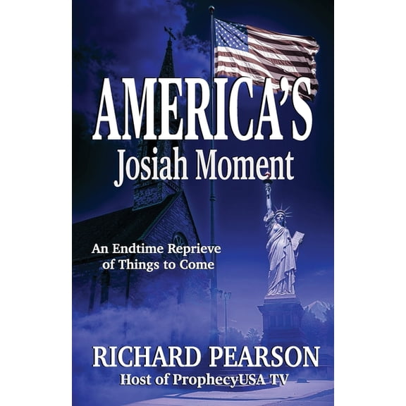 America's Josiah Moment: An Endtime Reprieve of Things to Come, (Paperback)