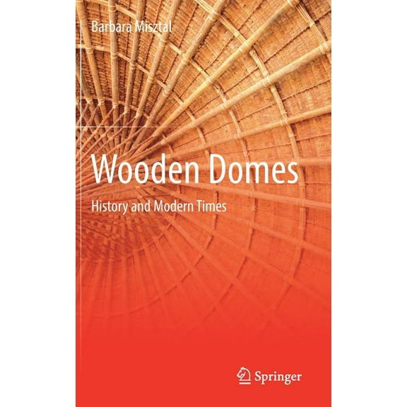 Wooden Domes: History and Modern Times, (Hardcover)