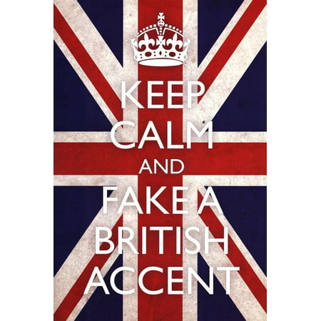 Keep Calm and Fake a British Accent (Carry On Spoof) Art Poster (The Best British Accent)