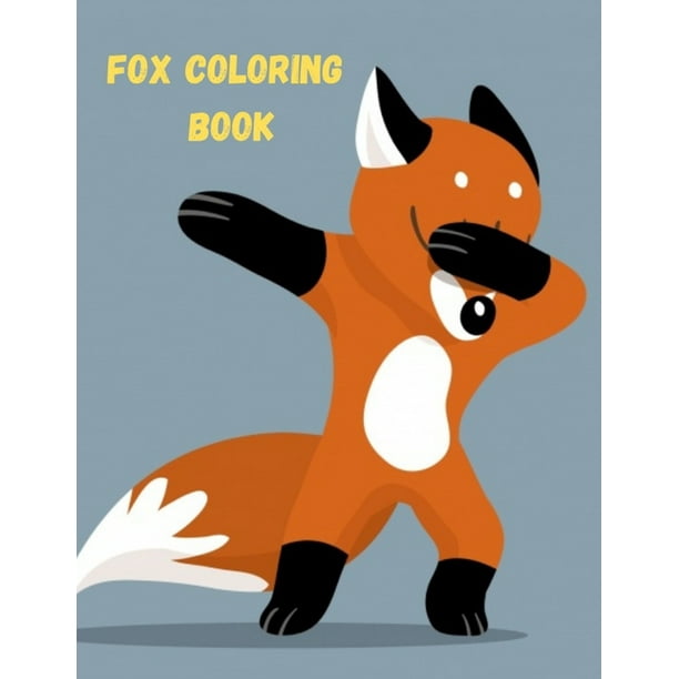 Fox Coloring Book : Fox Lover Gifts for Toddlers, Kids Ages 4-8, Girls Ages  8-12 Fennec Fox, Arctic Fox, Red Fox and More Coloring Pages Animal ...