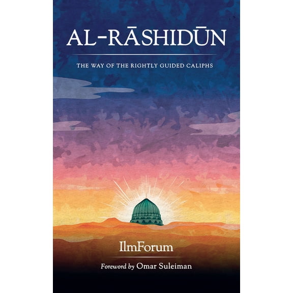 Al-Rashidun: The Way of the Rightly Guided, (Hardcover)