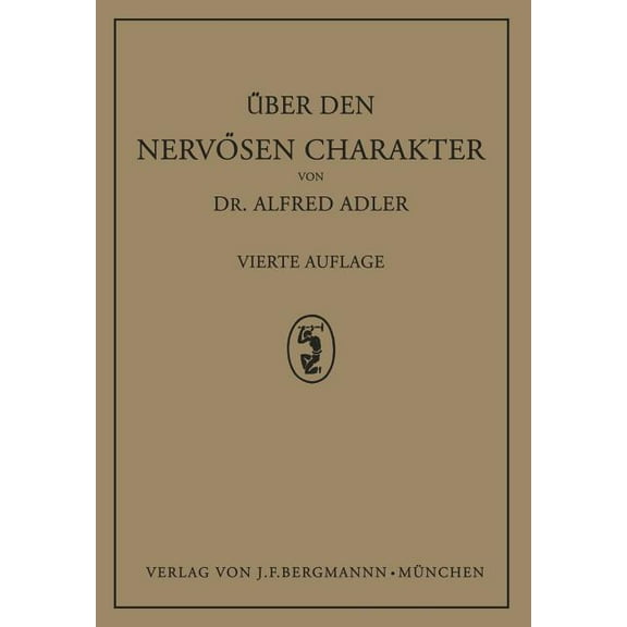 Über Den Nervösen Charakter: Grundzüge Einer Vergleichenden Individual-Psychologie Und Psychotherapie, (Paperback)