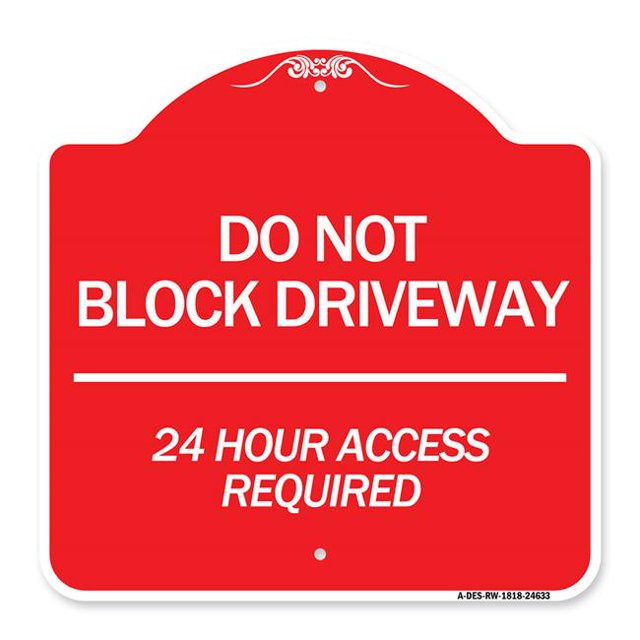 SignMission A-DES-RW-1818-24633 18 x 18 in. Designer Series Sign - Do Not Block Driveway 24 Hour Access Required, Red & White