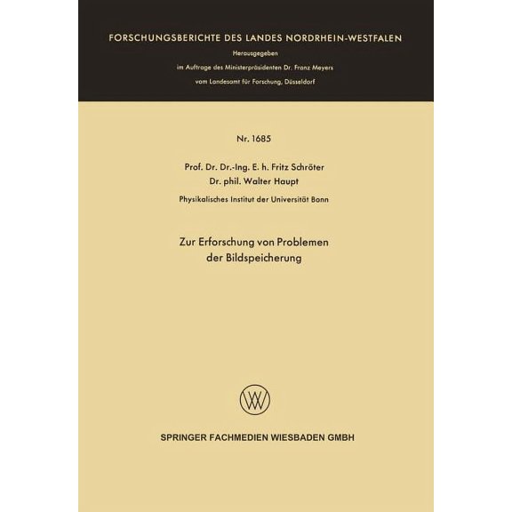 Forschungsberichte Des Landes Nordrhein- Zur Erforschung Von Problemen Der Bildspeicherung, Book 1685, (Paperback)