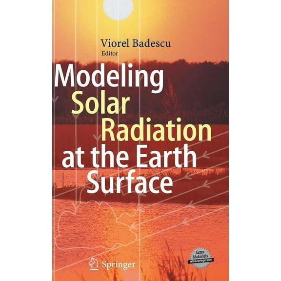 Modeling Solar Radiation at the Earth's Surface: Recent Advances, (Hardcover)
