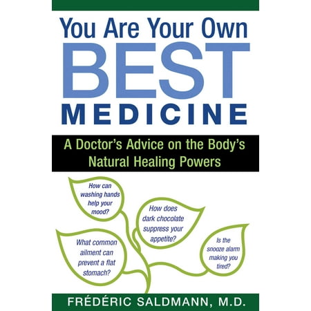You Are Your Own Best Medicine : A Doctor’s Advice on the Body’s Natural Healing (Best Medicine For Body Odor)