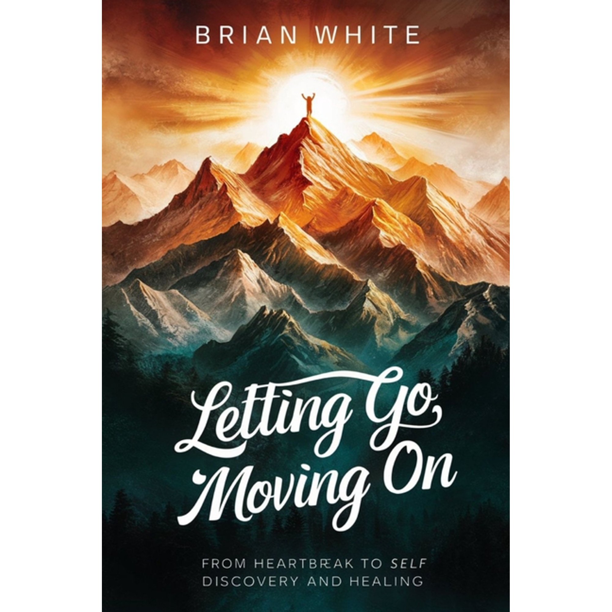 Letting Go Moving on: From Heartbreak to Self Discovery and Healing (Paperback)