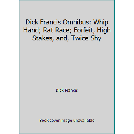 Pre-Owned Dick Francis Omnibus: Whip Hand; Rat Race; Forfeit High Stakes and Twice Shy (Hardcover) 0905712811 9780905712819