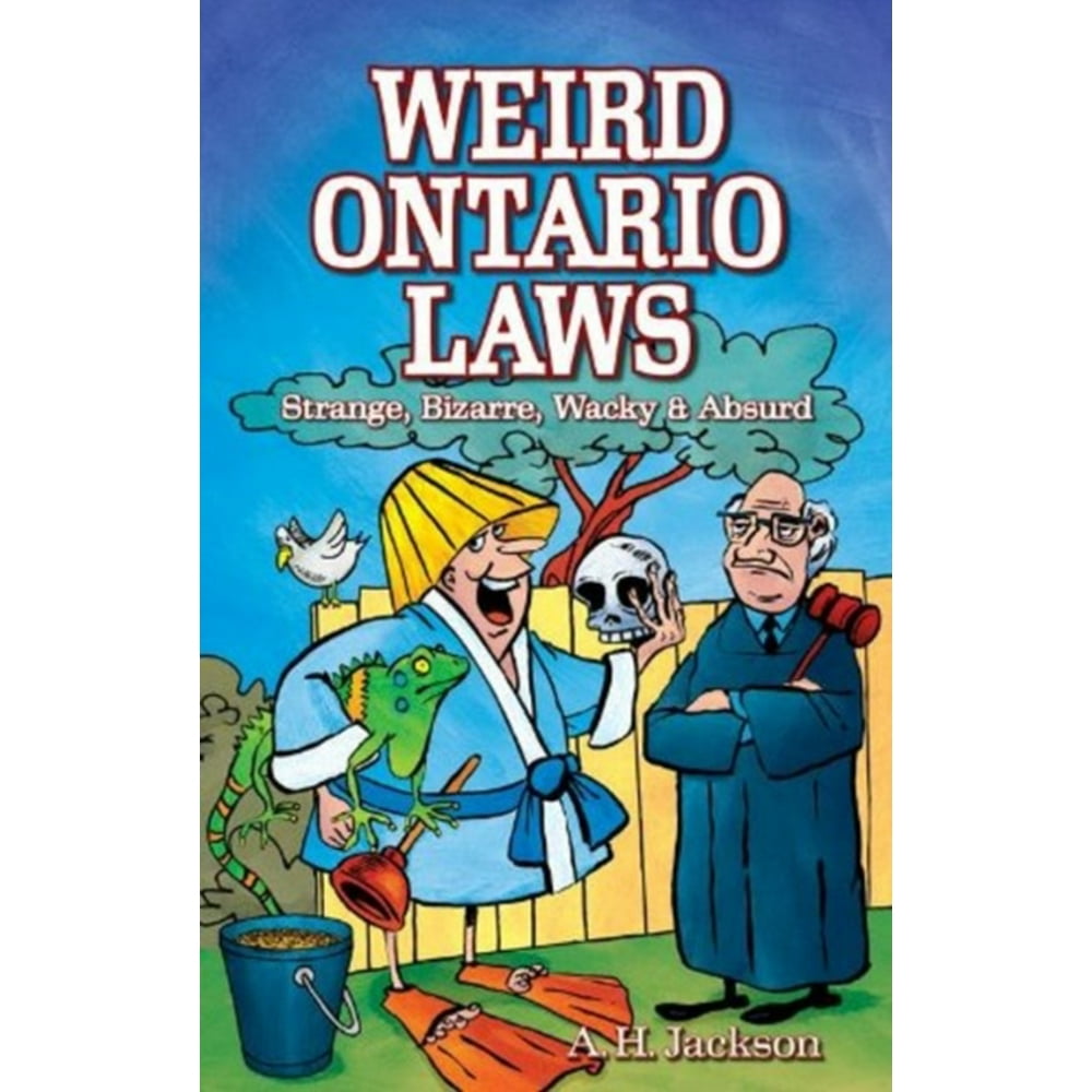 Weird Ontario Laws Strange Bizarre Wacky Absurd Paperback Walmart Walmart