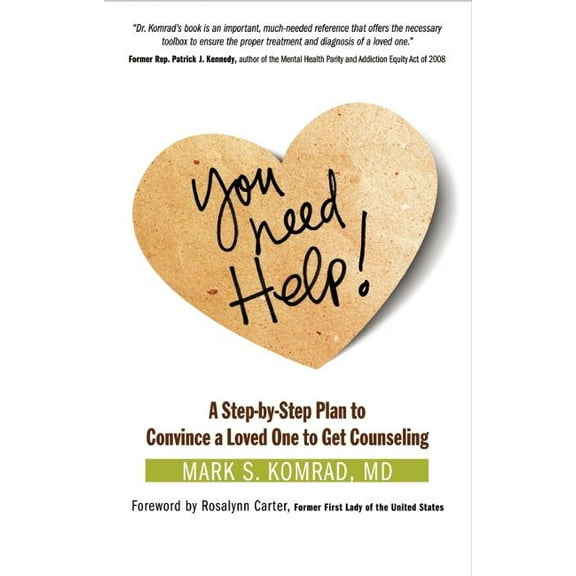 You Need Help!: A Step-By-Step Plan to Convince a Loved One to Get Counseling, (Paperback)