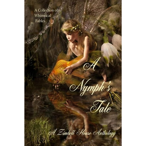 A Nymph's Tale: A Collection of Whimsical Fables, (Paperback)