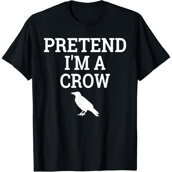 Pretend I'm a Crow Funny Lazy Halloween Easy Costume T-Shirt