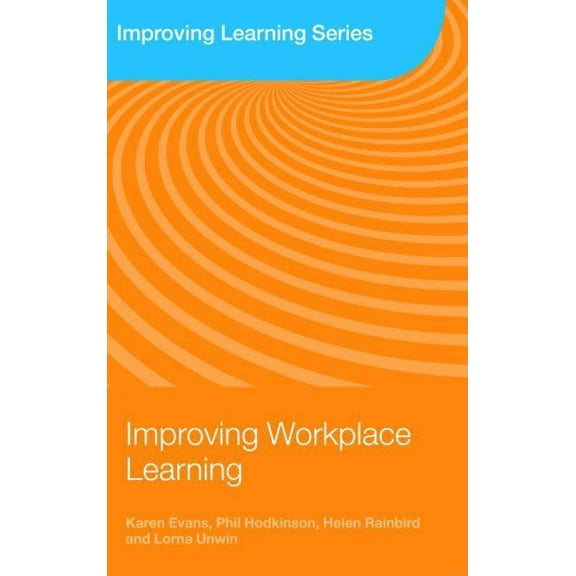 Improving Learning Improving Workplace Learning, (Paperback)