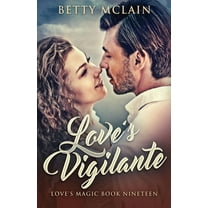 Love's Magic Love's Vigilante: A Sweet & Wholesome Contemporary Romance, Book 19, (Paperback)