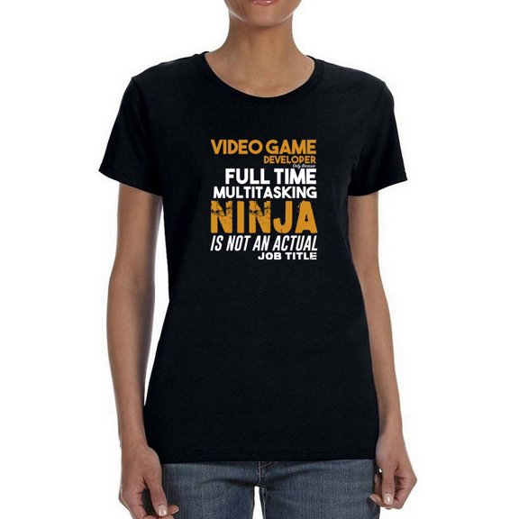Video Game Developer Full Time Multitasking Ninja Women Black T-Shirt, Female Medium