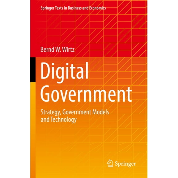 Springer Texts in Business and Economics Digital Government: Strategy, Government Models and Technology, (Paperback)