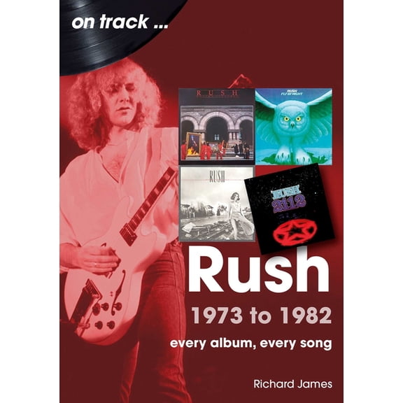 On Track Rush 1973 to 1982: Every Album, Every Song, (Paperback)