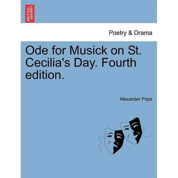 Ode for Musick on St. Cecilia's Day. Fourth Edition., (Paperback)