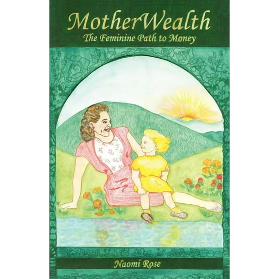 MotherWealth: The Feminine Path to Money, (Paperback)
