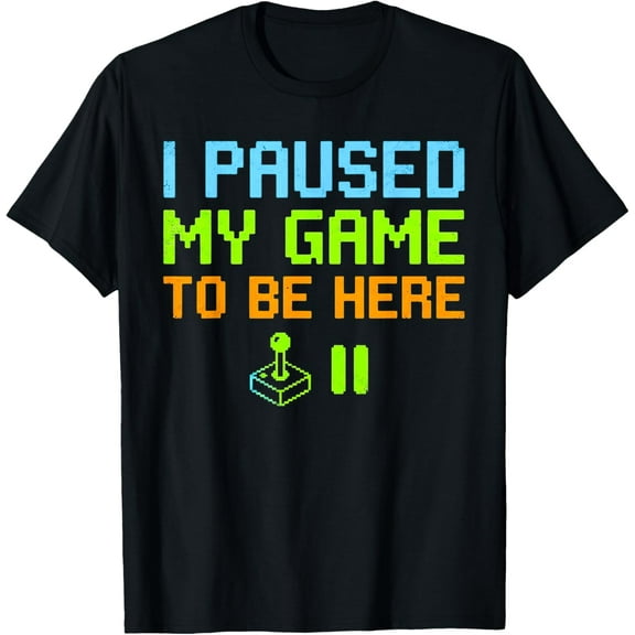 I Paused My Game to Be Here Funny Retro Video Gaming Gamer T-Shirt TShirt