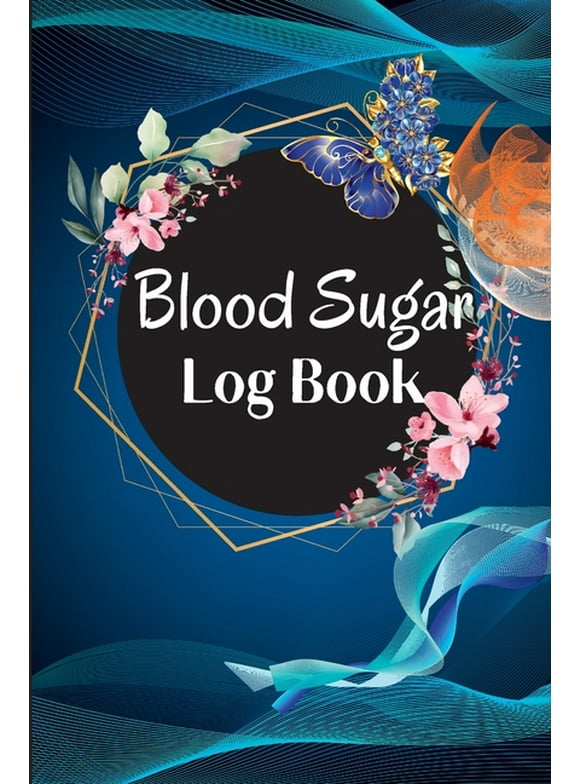 Blood Sugar Log Book and Tracker: Daily Diabetic Glucose Tracker with Notes, Breakfast, Lunch, Dinner, Bed Before & After Tracking Recording Notebook. Diabetic Glucose Monitoring Book (Paperback)