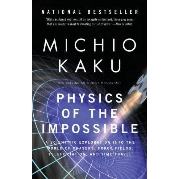 Pre-Owned Physics of the Impossible : A Scientific Exploration into the World of Phasers, Force Fields, Teleportation, and Time Travel 9780307278821