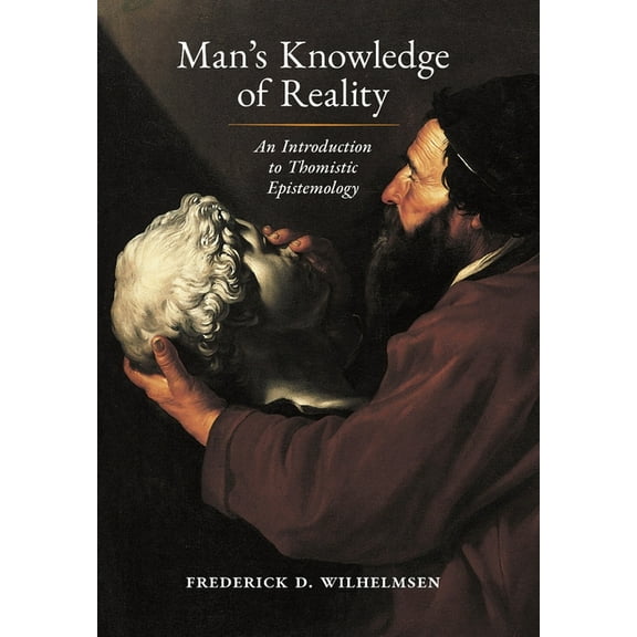 Man's Knowledge of Reality: An Introduction to Thomistic Epistemology, (Hardcover)