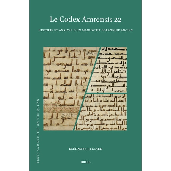 Texts and Studies on the Qurʾā Le Codex Amrensis 22: Histoire Et Analyse d'Un Manuscrit Coranique Ancien, Book 27, (Hardcover)