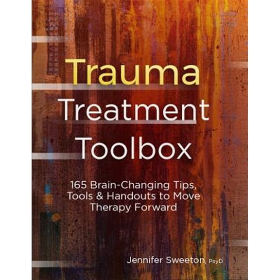 Pre-Owned Trauma Treatment Toolbox: 165 Brain-Changing Tips, Tools & Handouts to Move Therapy Forward (Paperback) 1683731794 9781683731795