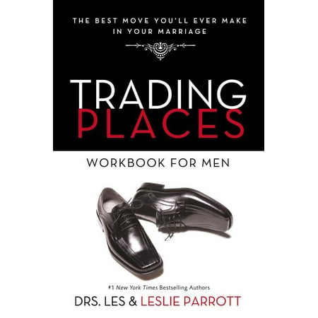 Trading Places Workbook for Men : The Best Move You'll Ever Make in Your Marriage (Best Place To Study Islam)