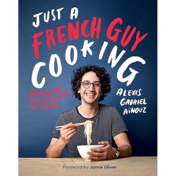 Pre-Owned Just a French Guy Cooking: Easy Recipes and Kitchen Hacks for Rookies (Hardcover) 1787132234 9781787132238
