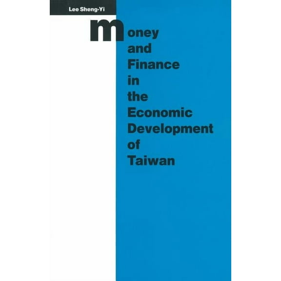 Studies in the Economies of East and Sou Money and Finance in the Economic Development of Taiwan, (Paperback)
