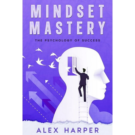 Mindset Mastery: The Psychology of Success, (Paperback)