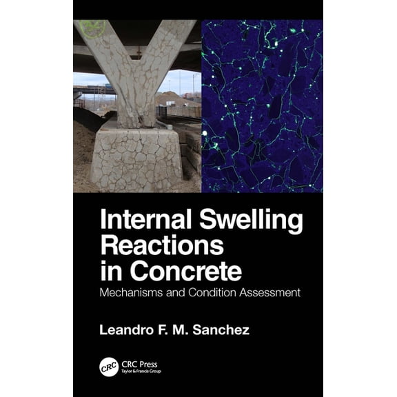 Internal Swelling Reactions in Concrete: Mechanisms and Condition Assessment, (Hardcover)