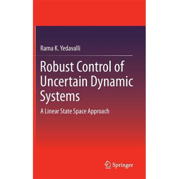 Pre-Owned Robust Control of Uncertain Dynamic Systems: A Linear State Space Approach (Hardcover)