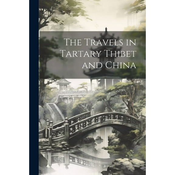 The Travels in Tartary Thibet and China (Paperback)