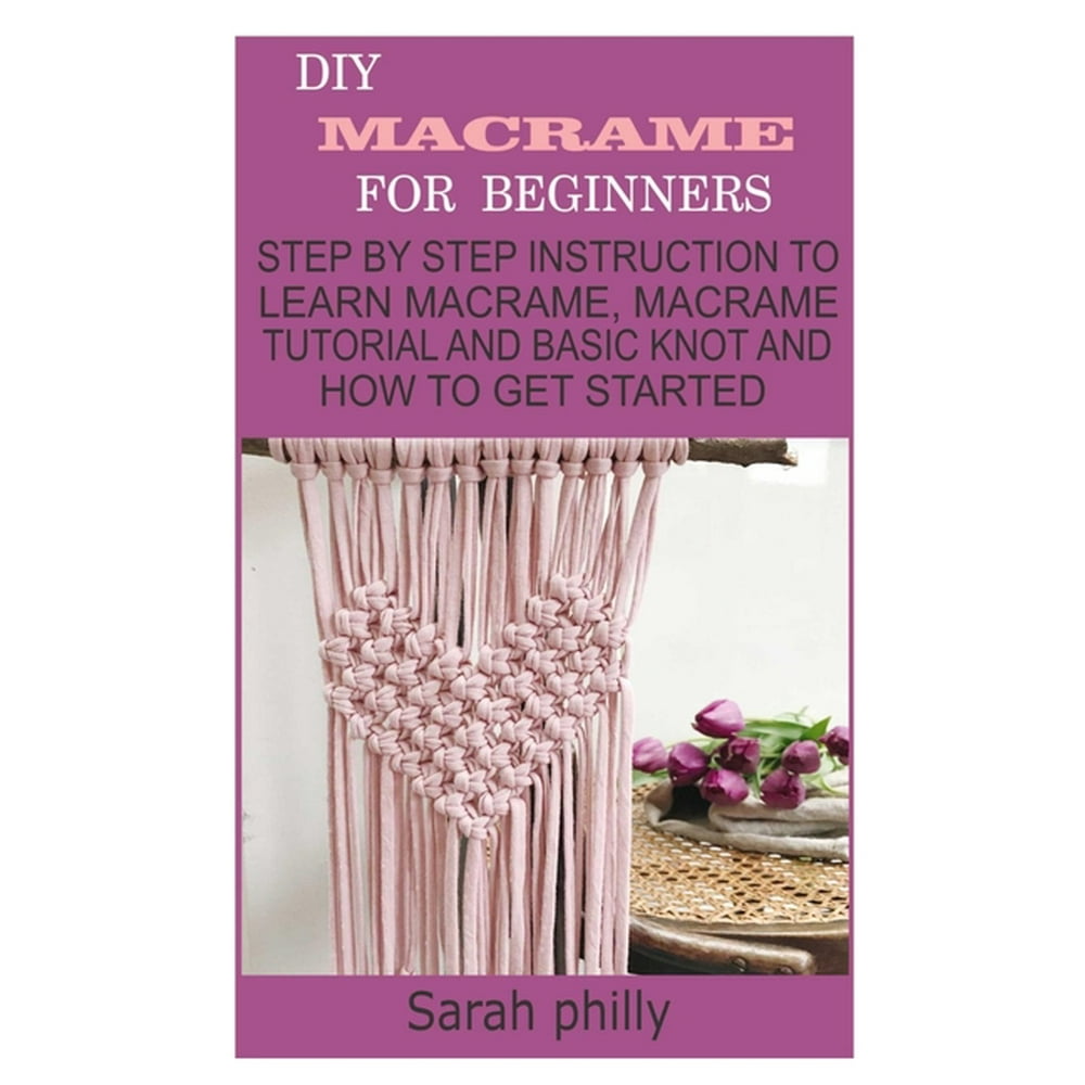 DIY Macrame for Beginners Step by Step Instruction to Learn Macrame