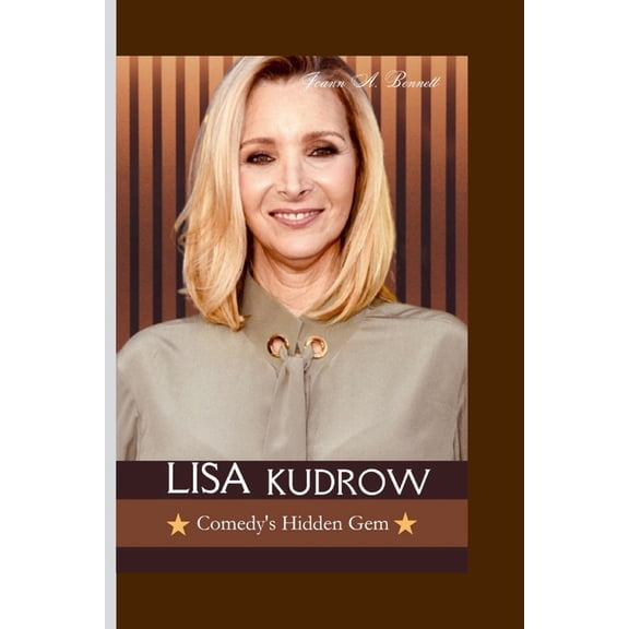 Lisa Kudrow: Comedy's Hidden Gem, (Paperback)